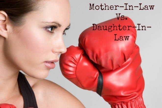 Mother-In-Law Vs. Daughter-In-Law