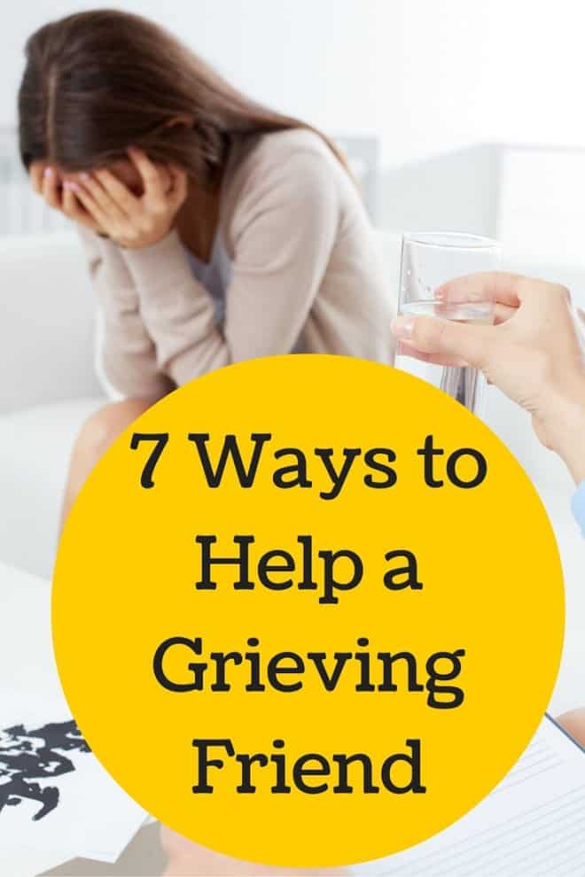 Sometimes we don't know what to do or say when a friend has suffered the loss of a loved one. Here's 7 Ways to Help A Grieving Friend.