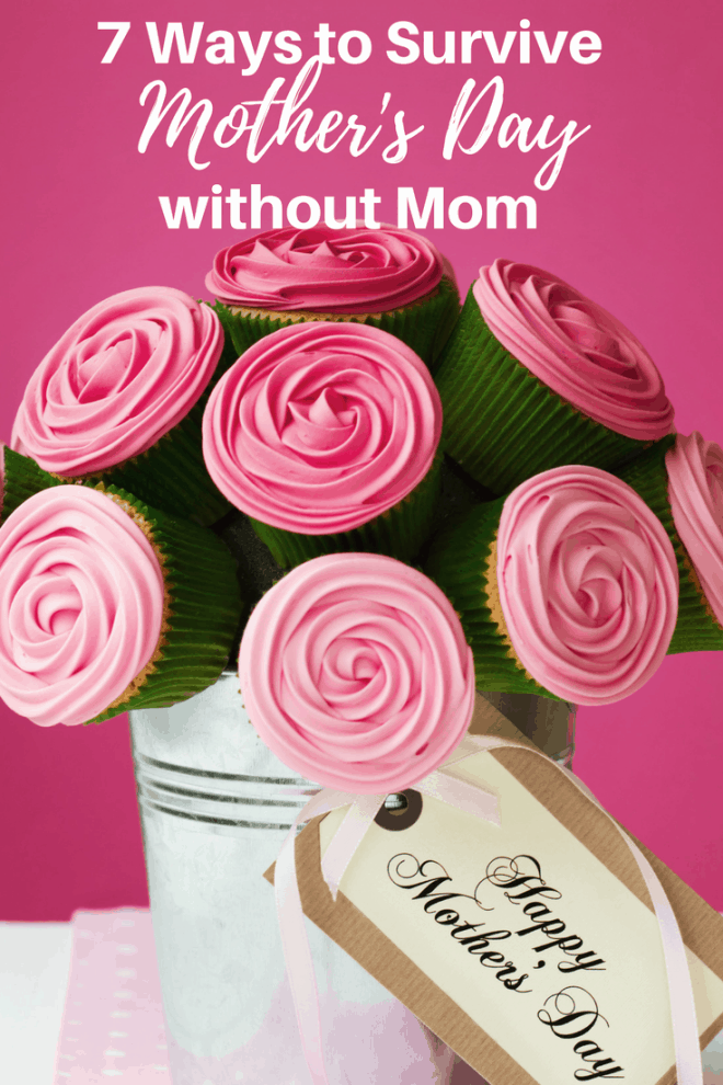 7 Ways to Survive Mother's Day Without Mom - Whether it's your first Mother's Day without Mom or you're 10th, Mother's Day doesn't have to be depressing. Here are ways that help me survive Mother's Day.