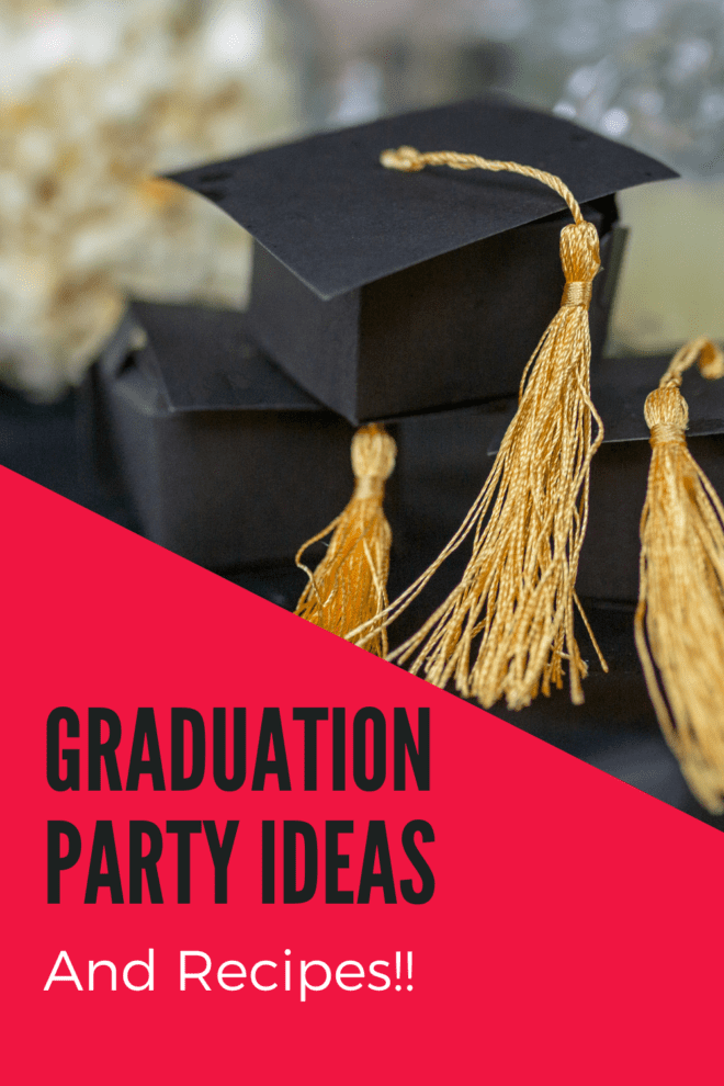 graduation party ideas and recipes!