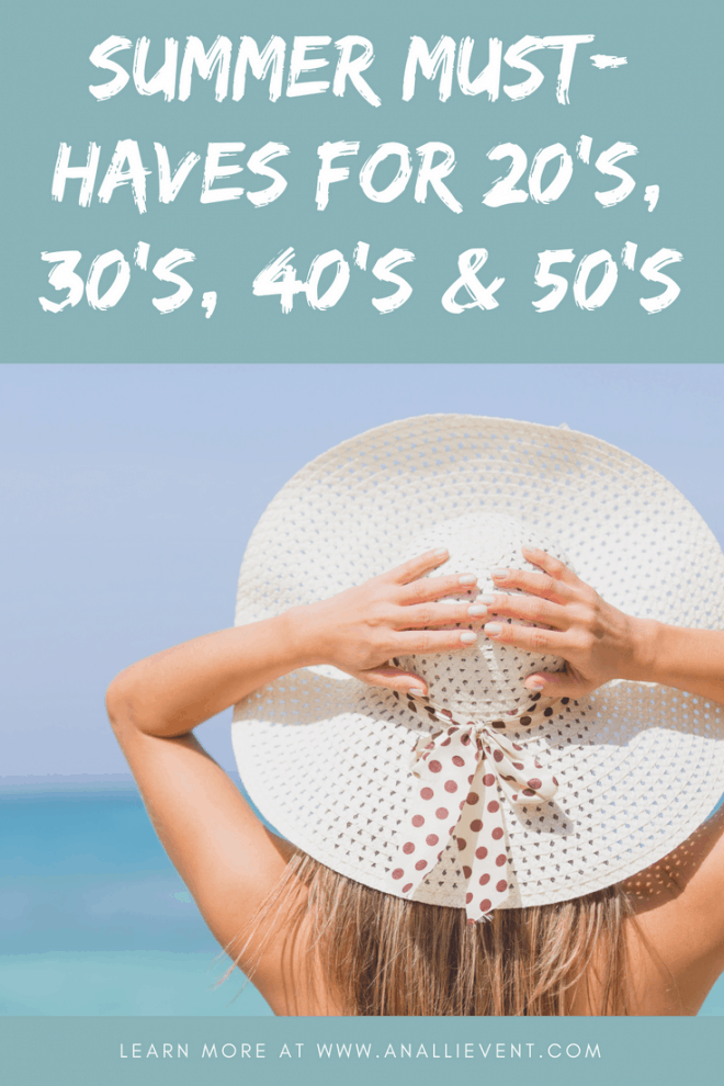 Summer Must-Haves for 20s, 30s, 40s and Beyond