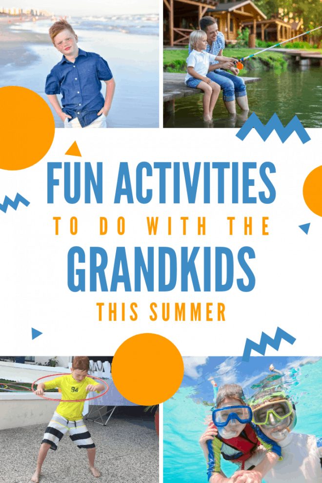 21 Fun Activities to do with the grandkids this summer