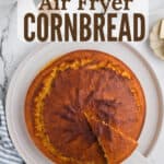 Air Fryer Cornbread with overlay text for Pinterest