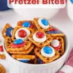 Red White & Blue Pretzel Bites in a white bowl with text overlay for Pinterest